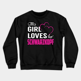 This Girl Loves Her SCHWARZKOPF Crewneck Sweatshirt